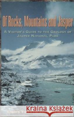 Of Rocks, Mountains and Jasper: A Visitor's Guide to the Geology of Jasper National Park