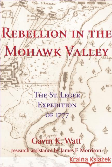 Rebellion in the Mohawk Valley: The St. Leger Expedition of 1777