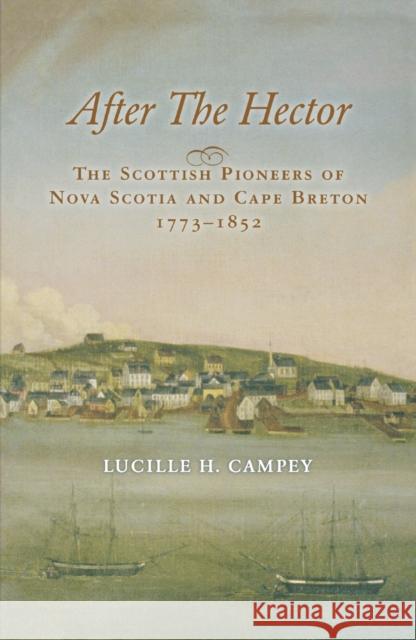 After the Hector: The Scottish Pioneers of Nova Scotia and Cape Breton 1773-1852