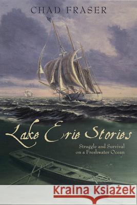 Lake Erie Stories: Struggle and Survival on a Freshwater Ocean
