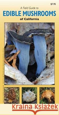 A Field Guide to Edible Mushrooms of California
