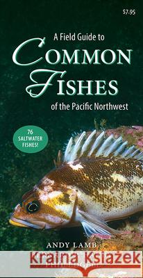 A Field Guide to Common Fishes of the Pacific Northwest