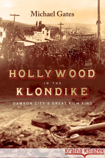 Hollywood in the Klondike: Dawson City’s Great Film Find