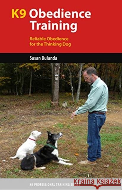 K9 Obedience Training: Reliable Obedience for The Thinking Dog