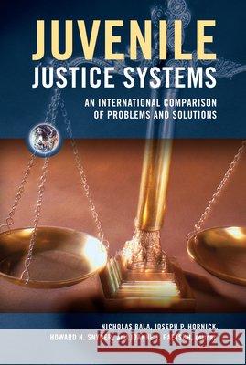 Juvenile Justice Systems: An International Comparison of Problems and Solutions