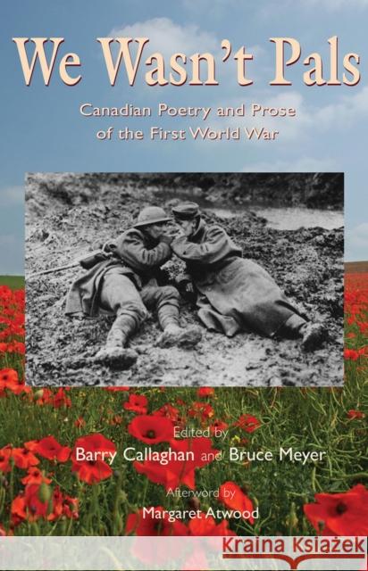 We Wasn't Pals: Canadian Poetry and Prose of the First World War