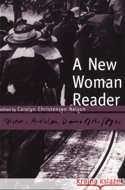 A New Woman Reader: Fiction, Articles and Drama of the 1890s