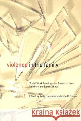 Violence in the Family: Social Work Readings and Research from Northern and Rural Canada