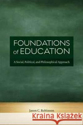 Foundations of Education: A Social, Political & Philosophical Approach