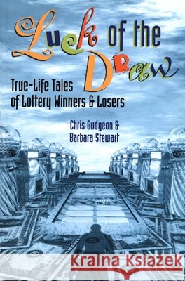Luck of the Draw: True-Life Tales of Lottery Winners and Losers