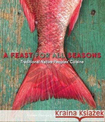 A Feast for All Seasons: Traditional Native Peoples' Cuisine