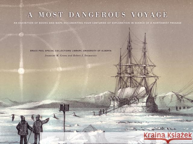 A Most Dangerous Voyage: An Exhibit of Books and Maps Documenting Four Centuries of Exploration in Search of the Northwest Passage
