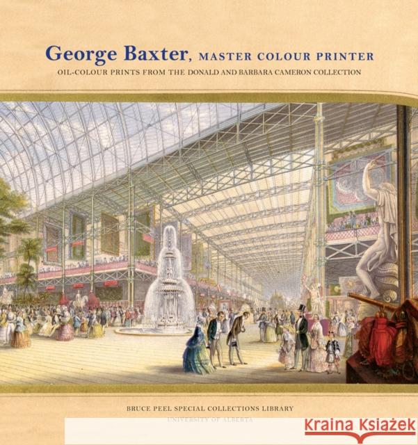 George Baxter, Master Colour Printer: Oil-Colour Prints from the Donald and Barbara Cameron Collection