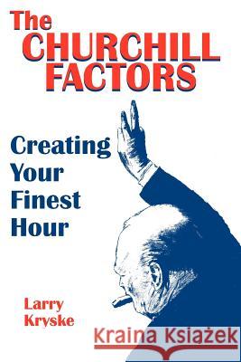 The Churchill Factors: Creating Your Finest Hour