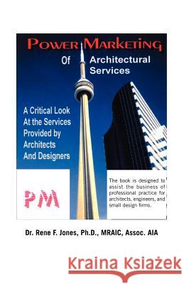 Power Marketing of Architectural Services: A Critical Look at the Services Provided by Architects and Designers