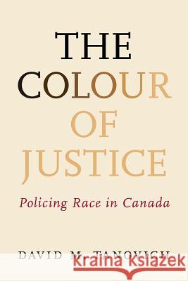 The Colour of Justice: Policing Race in Canada