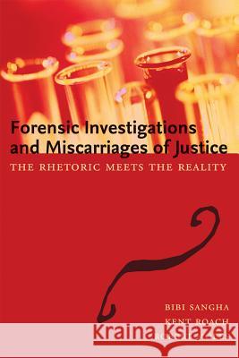 Forensic Investigations and Miscarriages of Justice: The Rhetoric Meets the Reality