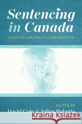 Sentencing in Canada: Essays in Law, Policy, and Practice