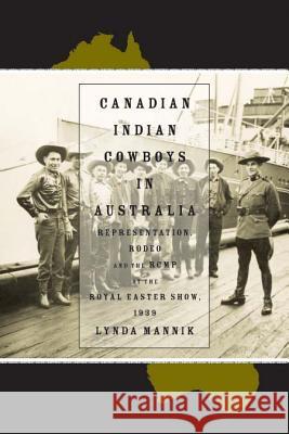 Canadian Indian Cowboys in Australia: Representation, Rodeo, and the Rcmp at the Royal Easter Show, 1939
