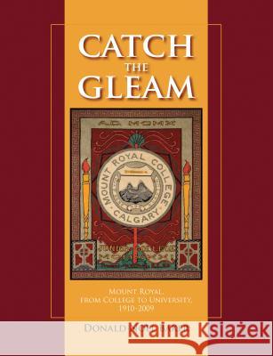 Catch the Gleam: Mount Royal, from College to University, 1910-2009