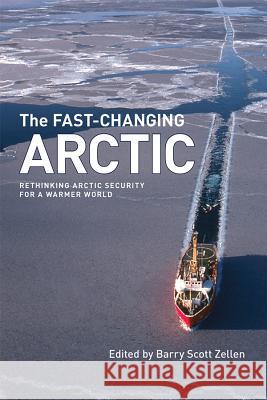 The Fast-Changing Arctic: Rethinking Arctic Security for a Warmer World