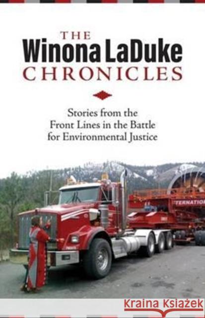 The Winona LaDuke Chronicles: Stories from the Front Lines  in the Battle for Environmental Justice