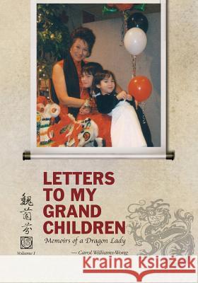 Letters To My Grandchildren: Memoirs of a Dragon Lady