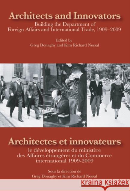 Architects and Innovators/Architectes et Innovateurs : Building the Department of Foreign and International Trade, 1909-2009/le developpement du ministere des Affaires etrangeres et du Commerce intern