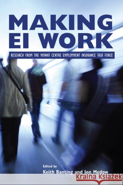 Making EI Work : Research from the Mowat Centre Employment Insurance Task Force