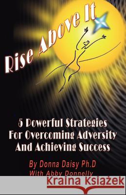Rise Above It: 5 Powerful Strategies for Overcoming Adversity and Achieving Success