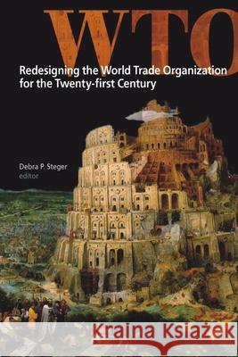 Redesigning the World Trade Organization for the Twenty-First Century