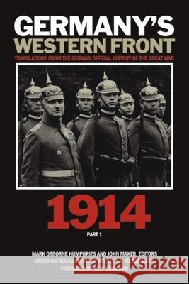 Germany's Western Front: Translations from the German Official History of the Great War, 1914, Part 1