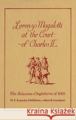 Lorenzo Magalotti at the Court of Charles II: His Relazione d'Inghilterra of 1668
