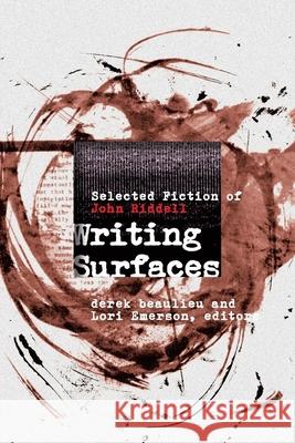 Writing Surfaces: Selected Fiction of John Riddell