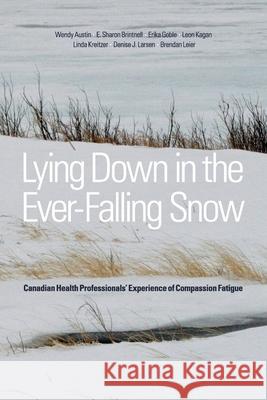 Lying Down in the Ever-Falling Snow: Canadian Health Professionalsa Experience of Compassion Fatigue