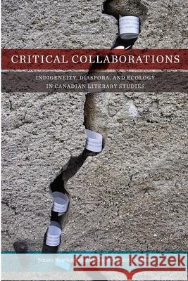Critical Collaborations: Indigeneity, Diaspora, and Ecology in Canadian Literary Studies