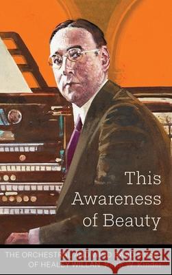 This Awareness of Beauty: The Orchestral and Wind Band Music of Healey Willan