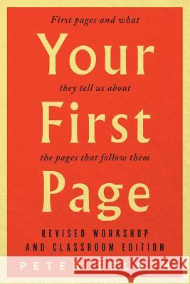 Your First Page: First Pages and What They Tell Us about the Pages That Follow Them: Revised Workshop and Classroom Edition