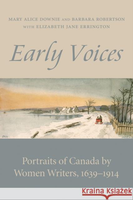 Early Voices: Portraits of Canada by Women Writers, 1639-1914