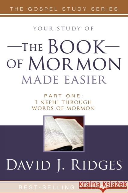 The Book of Mormon Made Easier: Part 1: 1 Nephi Through Words of Mormon