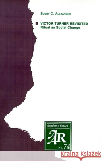 Victor Turner Revisited: Ritual as Social Change