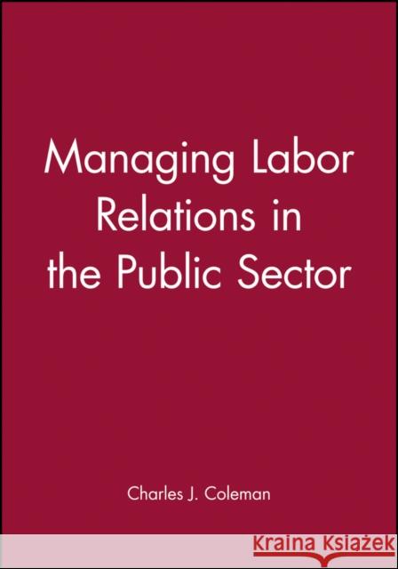 Managing Labor Relations in the Public Sector