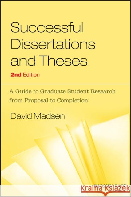 Successful Dissertations and Theses: A Guide to Graduate Student Research from Proposal to Completion