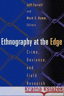 Ethnography at the Edge: Crime, Deviance, and Field Research