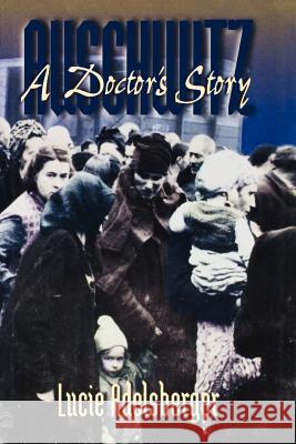 Auschwitz: A Doctor's Story