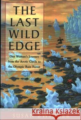 The Last Wild Edge: One Woman's Journey from the Arctic Circle to the Olympic Rain Forest