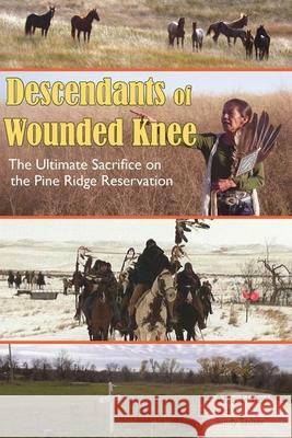 Descendants of Wounded Knee: The Ultimate Sacrifice on the Pine Ridge Reservation