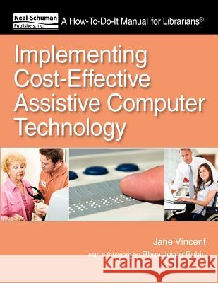 Implementing Cost-Effective Assistive Computer Technology: A How-To-Do-It Manual for Librarians