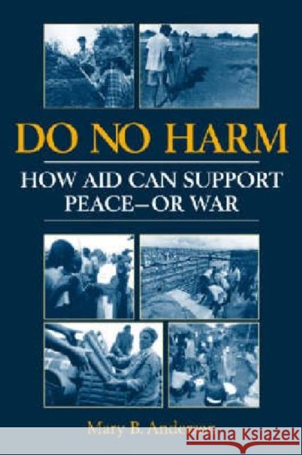 Do No Harm : How Aid Can Support Peace - or War