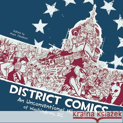 District Comics: An Unconventional History of Washington, DC